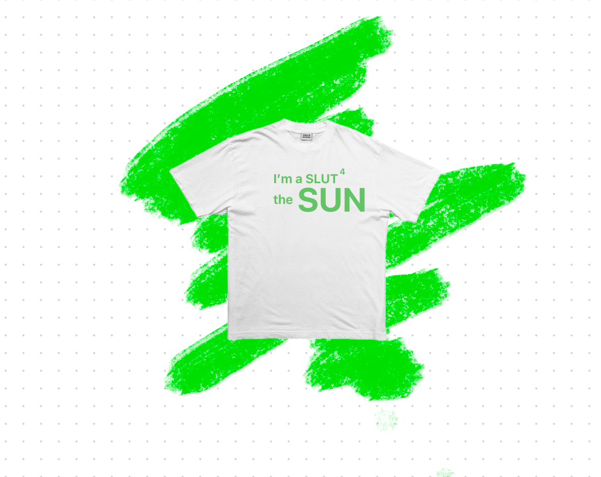 Im a SLUT 4 the SUN tee